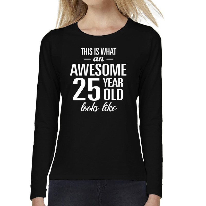 Awesome 25 year / 25 jaar cadeau shirt long sleeves zwart dames