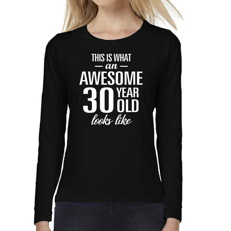 Awesome 30 year / 30 jaar cadeau shirt long sleeves zwart dames