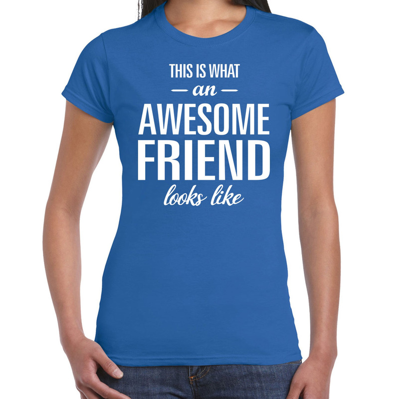Awesome friend cadeau t-shirt blauw dames