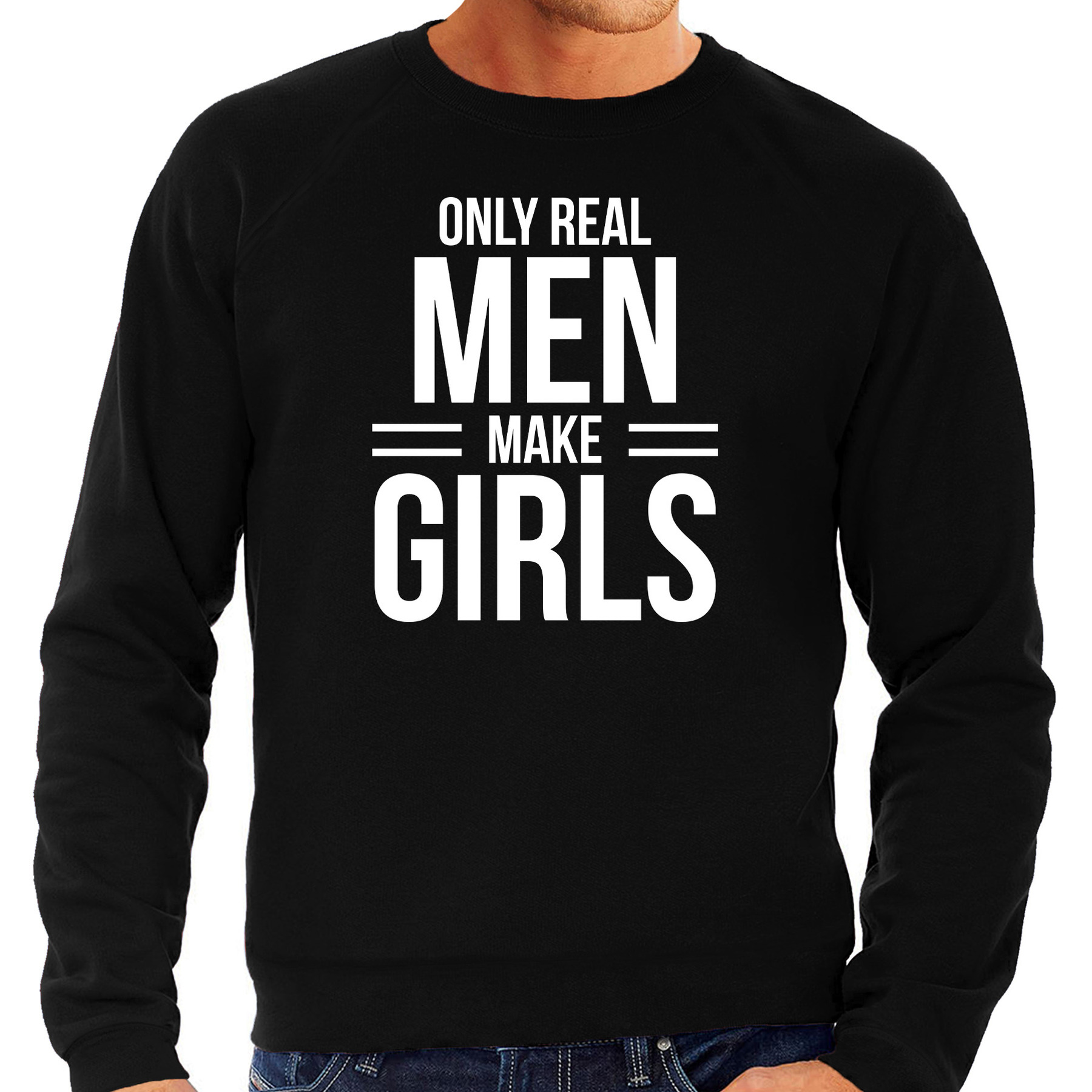 Only real men make girls sweater / trui zwart voor heren - vaderdag cadeau truien papa