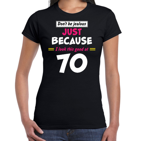 Dont be jealous just because i look this good at 70 present shirt black for women